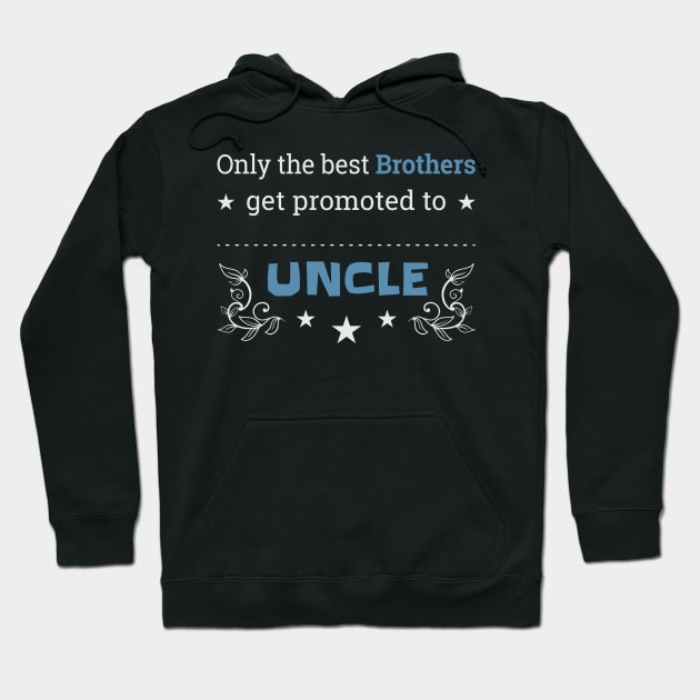 Promoted to Uncle - Gift For Brother Soon to be Uncle Hoodie by giftideas